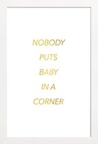 JUNIQE - Poster met houten lijst Nobody Puts Baby in a Corner gouden