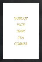 JUNIQE - Poster met houten lijst Nobody Puts Baby in a Corner gouden