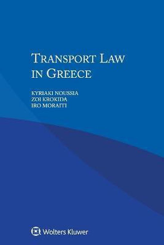 Transport Law in Greece, Kyriaki Noussia 9789041169334 Boeken
