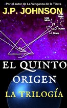 EL QUINTO ORIGEN - EL QUINTO ORIGEN. La Trilogía