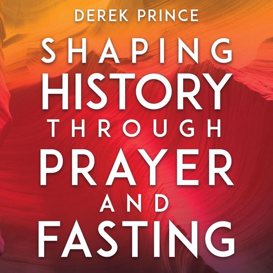 Shaping History Through Prayer and Fasting - cover