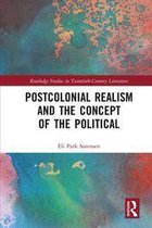 Routledge Studies in Twentieth-Century Literature - Postcolonial Realism and the Concept of the Political