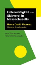 Henry David Thoreau: Schriften, neu übersetzt und ausführlich kommentiert 1/3 - Unterwürfigkeit