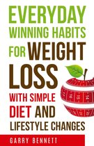 Everyday Winning Habits for Weight Loss, with Simple Diet and Lifestyle Changes