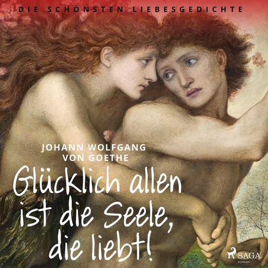 Glücklich allen ist die Seele, die liebt! Die schönsten Li ... - cover