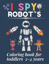 I spy robot`s Coloring book for toddlers 2-4 years