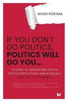 If You Don't Do Politics, Politics Will Do You...