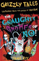 Grizzly Tales 7 - The Gnaughty Gnomes of 'No'!