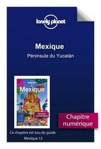 Guide de voyage - Mexique 13ed - Péninsule du Yucatan