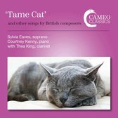 Sylvia Eaves, Courtney Kenny, Thea King - "Tame Cat" And Other Songs By British Composers (CD)