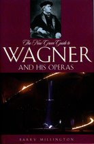 New Grove Operas - The New Grove Guide to Wagner and His Operas