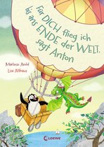 Pinguin und Drache - Für dich flieg ich bis ans Ende der Welt, sagt Anton (Band 1)