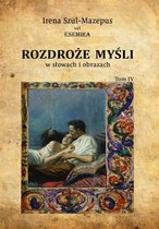 Rozdroże myśli w słowach i obrazach. Tom IV