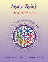 Maha Reiki Training Manual 1 - Maha Reiki; Level 1 Manual