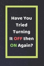 Have You Tried Turning It Off Then On Again