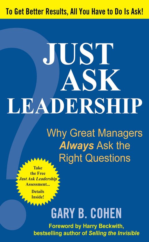 Just Ask Leadership: Why Great Managers Always Ask the Right ... - cover
