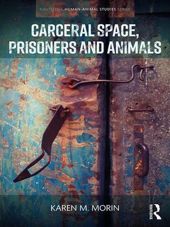 Routledge Human-Animal Studies Series - Carceral Space, Pris ... - cover
