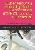 Cybersecurity Maturity Model Certification (CMMC): Levels 1-3 Manual