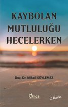 Kaybolan Mutluluğu Hecelerken (2. Baskı)