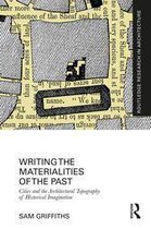 Routledge Research in Architecture - Writing the Materialities of the Past