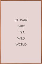 JUNIQE - Poster met kunststof lijst Oh Baby Baby It's a Wild World