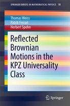 SpringerBriefs in Mathematical Physics 18 - Reflected Brownian Motions in the KPZ Universality Class