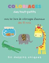 Coloriages des tout petits - Mon 1er livre de coloriages d'animaux des 18 mois