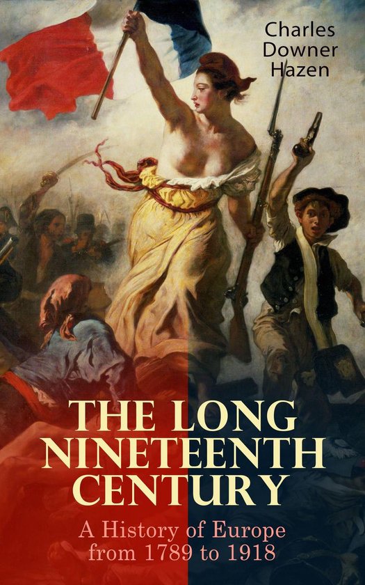 The Long Nineteenth Century: A History of Europe from 1789 t ... - cover