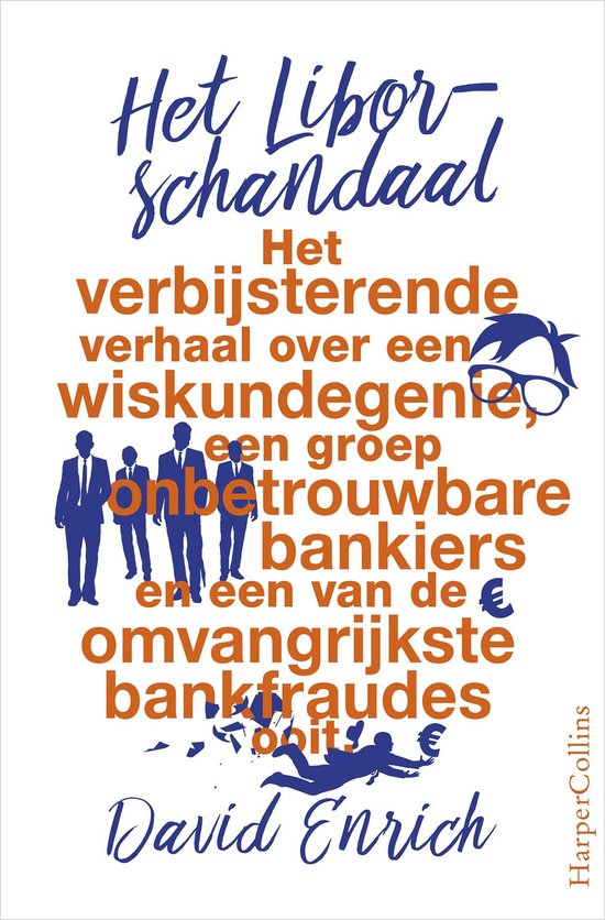 Boek "Het Libor-schandaal" van David Enrich. Titel in blauw, onderschrift in oranje. Illustratie van bankiers.