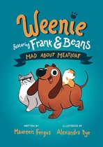 Weenie Featuring Frank and Beans 1 - Mad About Meatloaf (Weenie Featuring Frank and Beans Book #1)