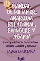 Manual de Poliamor, Anarquía Relacional, Swingers y Agamia: Teoría y Práctica de las Relaciones Sociales, Sexuales y Afectivas