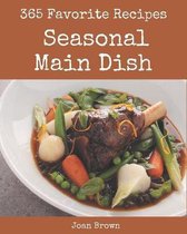 365 Favorite Seasonal Main Dish Recipes