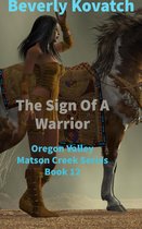 Oregon Valley - Matson Creek Series 12 - The Sign of A Warrior