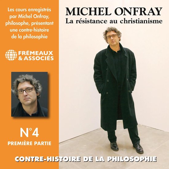 Contrehistoire de la philosophie (Volume 4.1) La résistance au Christianisme II,...