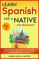 Spanish Language Lessons 1 - Learn Spanish Like a Native for Beginners - Level 1: Learning Spanish in Your Car Has Never Been Easier! Have Fun with Crazy Vocabulary, Daily Used Phrases, Exercises & Correct Pronunciations