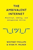 The Ambivalent Internet Mischief, Oddity, and Antagonism Online