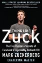 Think Like Zuck: The Five Business Secrets Of Facebook'S Imp