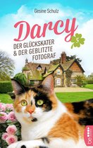 Die Katzenserie 5 - Darcy - Der Glückskater und der geblitzte Fotograf