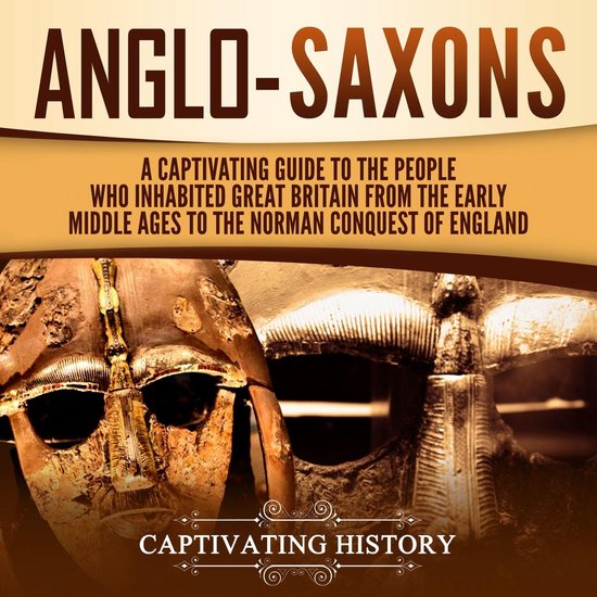 Anglo-Saxons: A Captivating Guide to the People Who Inhabite ... - cover