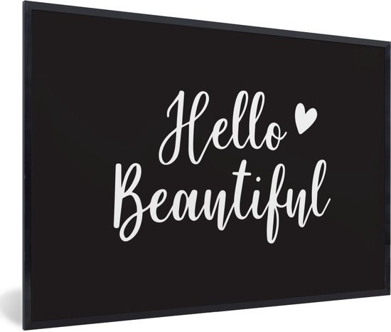 Fotolijst incl. Poster - Spreuken - Quotes - Hello beautiful - 90x60 cm - Posterlijst