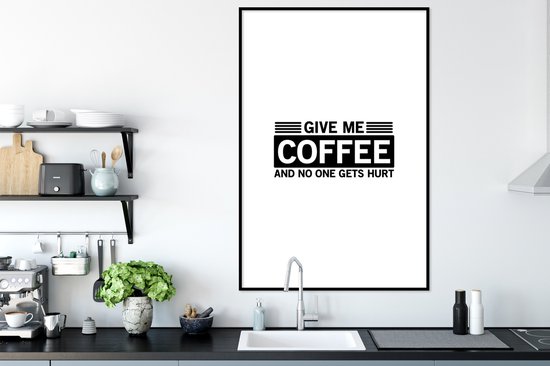 Cadre photo avec affiche - Proverbes - Donnez-moi du café et personne ne sera blessé - Citations - 80x120 cm - Cadre pour affiche