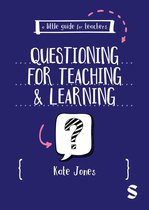 A Little Guide for Teachers - A Little Guide for Teachers: Questioning for Teaching and Learning