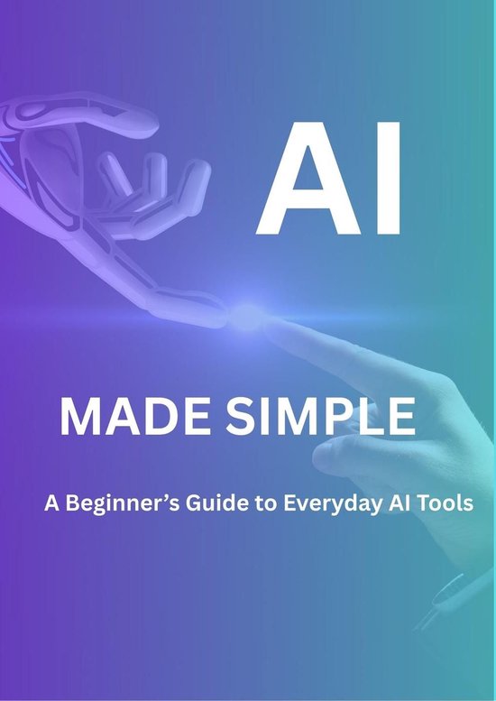 AI MADE SIMPLE: A Beginner’s Guide to every AI tool (ebook), Kalabandi ...