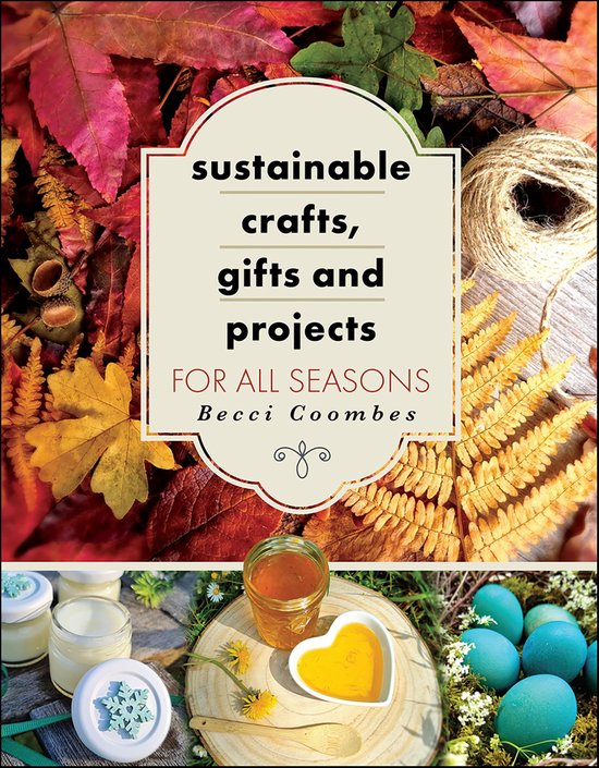 Sustainable Crafts, Gifts and Projects for All Seasons - cover