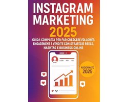 Complete Gids voor Instagram Marketing: Groei in Volgers, Engagement en Verkoop met Reels en Hashtags
