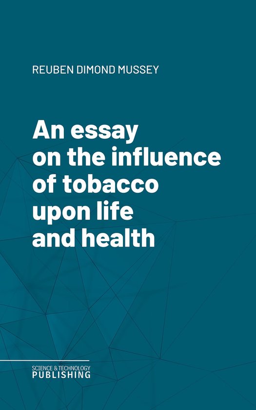 An essay on the influence of tobacco upon life and health - cover