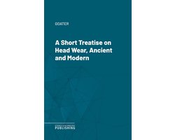 A Short Treatise on Head Wear, Ancient and Modern