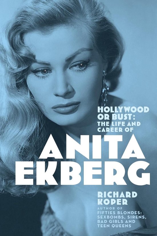 Hollywood or Bust: The Life and Career of Anita Ekberg - cover