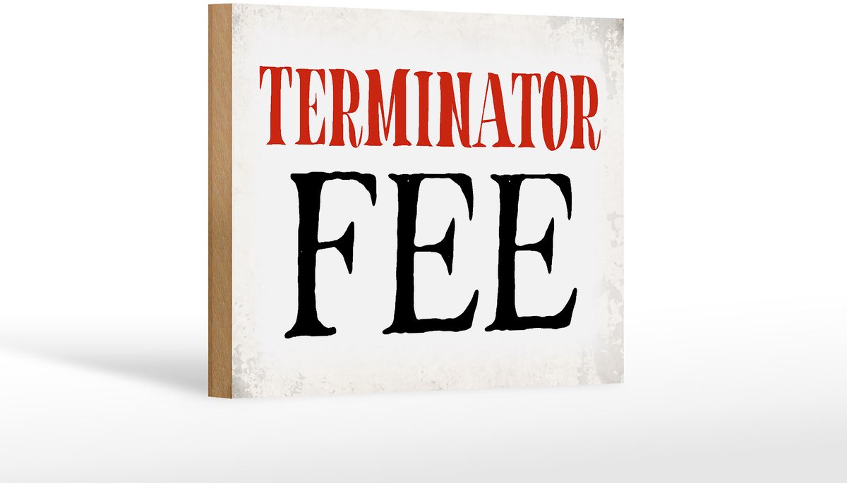 Holzschild Spruch 18x12cm Terminator Fee Retro
