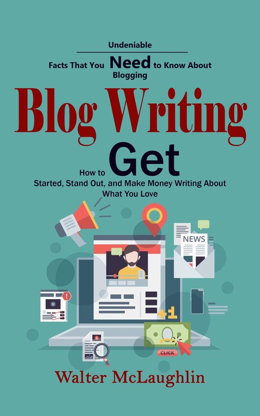Blog Writing: Undeniable Facts That You Need to Know About B ... - cover